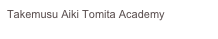 Takemusu Aiki Tomita Academy