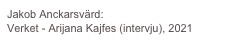 Jakob Anckarsvärd:
Verket - Arijana Kajfes (intervju), 2021